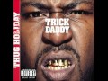 Trick Daddy All I Need