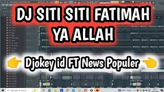 Download lagu DJ SITI SITI FATIMAH YA ALLAH mp3 Download lagu DJ SITI SITI FATIMAH YA ALLAH mp3