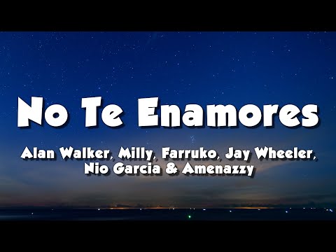 Milly, Farruko, Jay Wheeler, Nio Garcia & Amenazzy - No Te Enamores (Lyrics) (Alan Walker Remix)