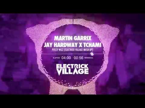 Martin Garrix ft. Jay Hardway X Tchami - Pussy Wizz (Electrick Village Mash-up)