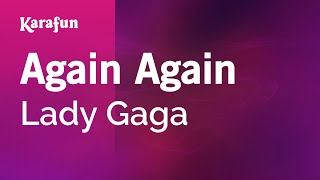 Again Again - Lady Gaga | Karaoke Version | KaraFun