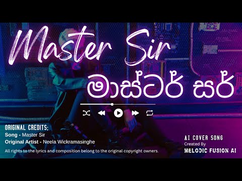Master Sir | මාස්ටර් සර්  | AI Cover Version | Neela Wickramasinghe | MelodicFusionAI