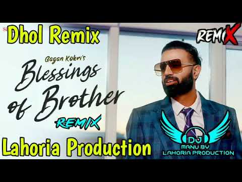 Blessings Of Brother Dhol Mix Gagan Kokri Ft Dj  Lahoria Production mix New Punjabi Song Remix 2021
