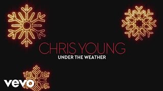 Chris Young - Under the Weather (Official Audio)