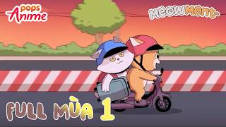 [FULL MÙA 1] MEOWMENT: Hành trình về Miền Tây "chữa lành" của Mèo Tây 😻 Hoạt hình LỒNG TIẾNG