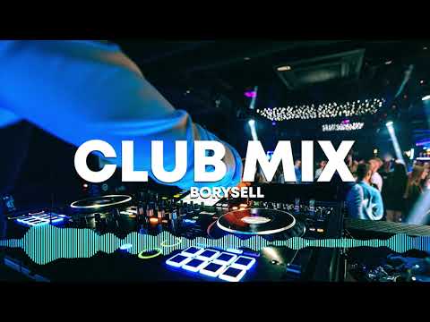 Club Mix VOL.2 | Najlepsza muzyka klubowa (BORYSELL MIX)