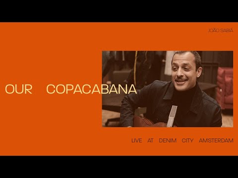JOÃO SABIÁ - OUR COPACABANA (Live At Denim City Amsterdam)