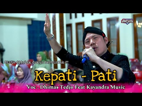 KEPATI PATI (TEDJO) - DHIMAS TEDJO MUEENUUK KANGG - KAYANDRA MUSIC - PASS AUDIO - SURYA SANJAYA .