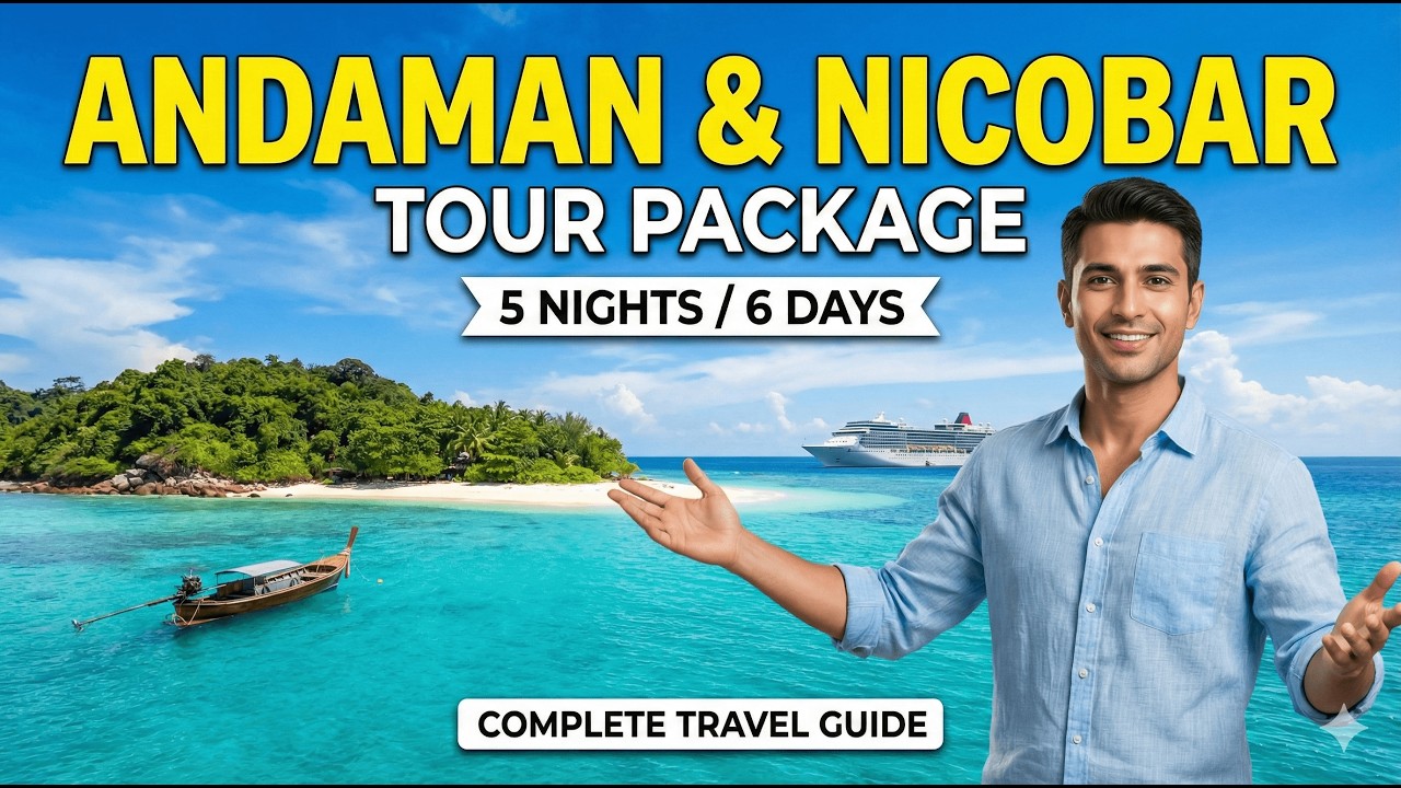 Andaman Tour Package 2025 with Complete 5 Nights 6 Days Itinerary, Cost & Best Time to Visit
