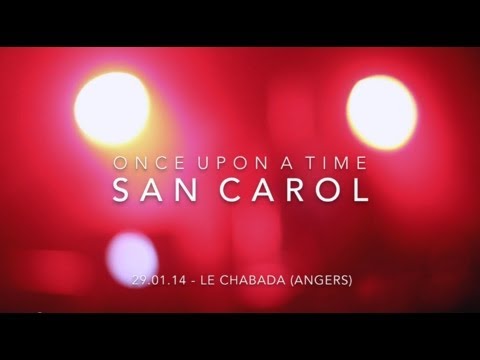 San Carol - Once Upon A Time - live @ Le Chabada - 29.01.2014