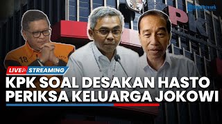 Respons KPK soal Desakan Hasto Periksa Keluarga Jokowi hingga Kader PDIP soal Instruksi Megawati