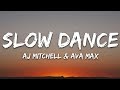 AJ Mitchell Ava Max Slow Dance Lyrics
