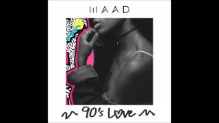 MAAD - 90's Love
