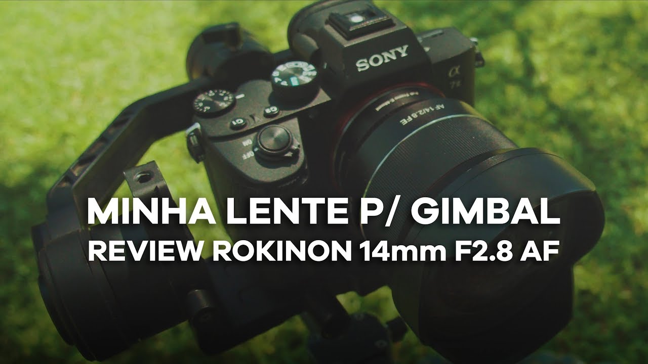MINHA LENTE P/ GIMBAL REVIEW ROKINON 14mm F2.8 AF FE
