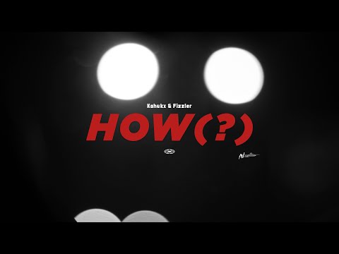 KAHUKX x @Fizzler - HOW ? (Official Music Video)