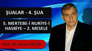 Prof. Dr. Şener Dilek - Şualar - 4. Şua - 5. Mertebe-i Nuriye-i Hasbiye - 2. Mesele (2017.03.04)
