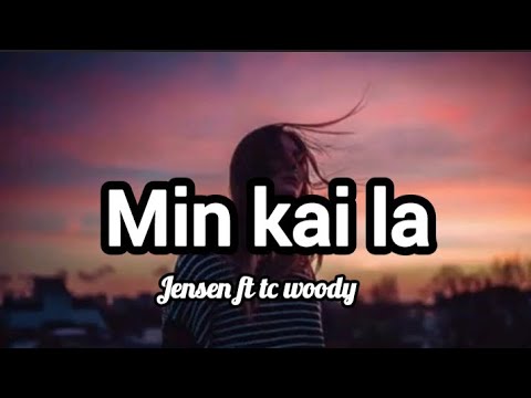 Jensen ft tc woody - Min kai la ( lyrics)