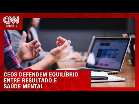 Equilíbrio entre resultados e saúde mental entra no foco de CEOs; veja no CNN Cast | PRIME TIME