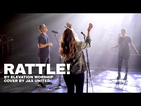 RATTLE! - Elevation Worship - Cover By JAX United
