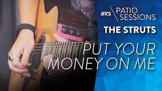 Put Your Money On Me (Live) - The Struts on AXS Patio Sessions