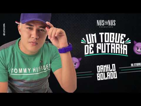 MC DANILO BOLADO - UM TOQUE DE PUTARIA - MÚSICA NOVA