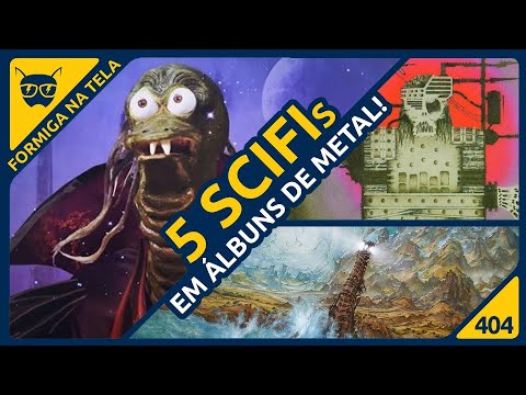 Metal e Ficção Científica juntos em cinco álbuns! | Formiga na Tela 404 - Formiga Elétrica