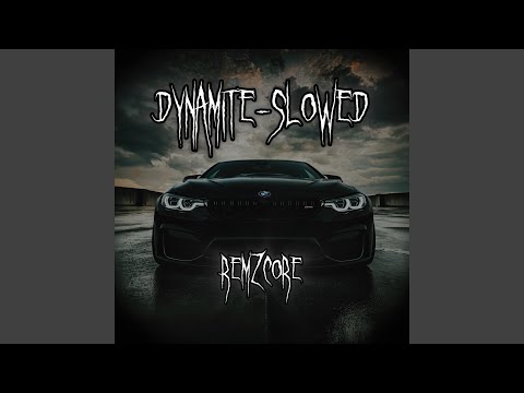 Dynamite (Super Slowed)