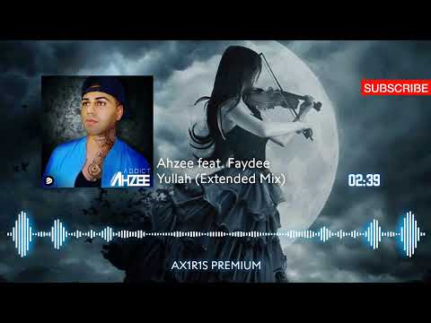 Ahzee feat. Faydee - Yullah (Extended Mix)