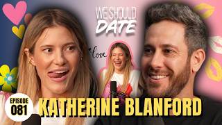 Katherine Blanford: Did We Just Fall in Love | Ep 81 | We Should Date