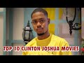 Top 10 Clinton Joshua Nollywood Movies You Should Watch, #clintonjoshua #nigerianmovies