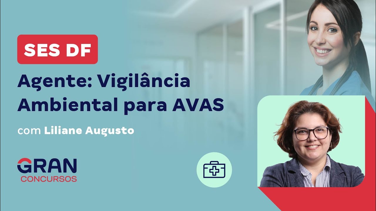 Concurso SES DF Agente: Vigilância Ambiental para AVAS com Liliane Augusto