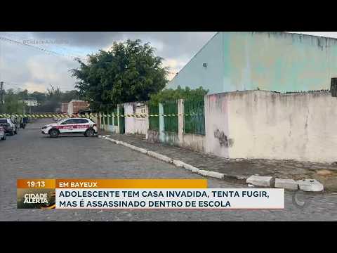 Em Bayeux: adolescente tem casa invadida, tenta fugir, mas é assassinado dentro de escola