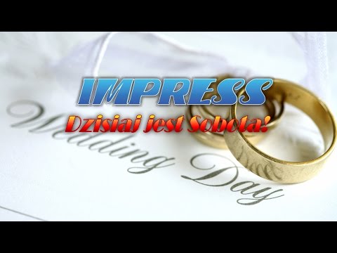 DZISIAJ JEST SOBOTA - IMPRESS (Weselne Hity 3)