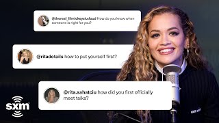 Rita Ora Gets Personal with Fans About Taika Waititi, Finding True Love, Self Care &amp; More | SiriusXM