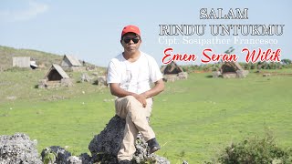 Download lagu SALAM RINDU UNTUKMU - EMEN SERAN WILIK mp3 Download lagu SALAM RINDU UNTUKMU - EMEN SERAN WILIK mp3
