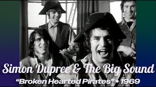 Simon Dupree &amp; The Big Sound • “Broken Hearted Pirates” • 1969 [Reelin' In The Years Archive]