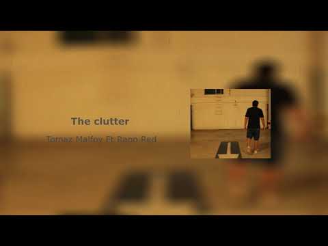 The Clutter - Tomaz Malfoy & Rrapo Reed