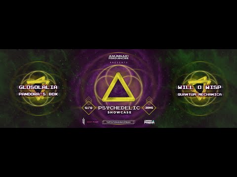 Psychedelic Showcase - Pandora’s Box, Glosolalia, Will O’ Wisp, Quantum Mechanica by Anunnaki Freaks