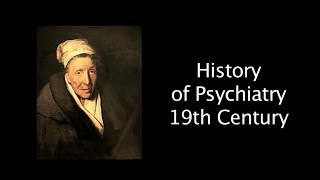 History of Psychiatry - 19th Century