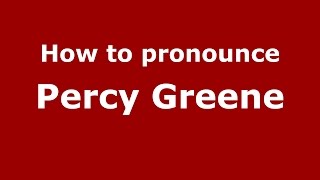 How to pronounce Percy Greene
