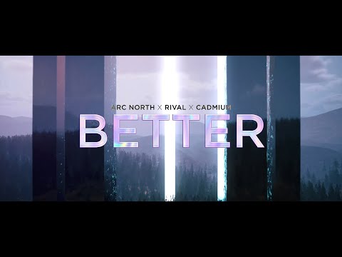 Rival x Arc North x Cadmium - Better [Official Lyric Video]