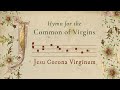Jesu Corona Virginum - Jesus, Crown of Virgins - Hymn for the Common of Virgins