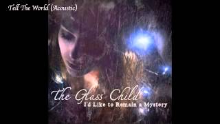 Tell The World (Acoustic) - The Glass Child