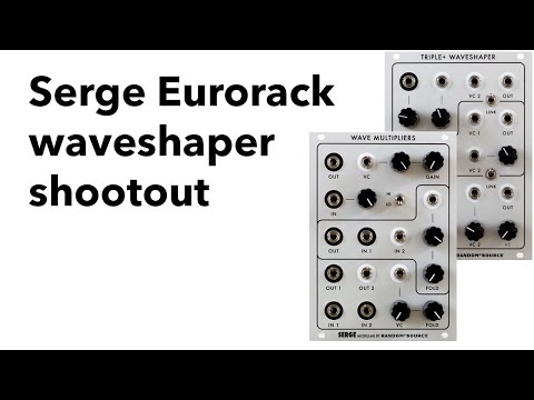 Serge Eurorack Waveshaper Shootout