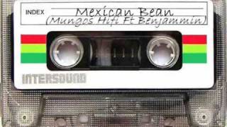 Mexican Bean - Mungo's Hi Fi Ft. Benjammin