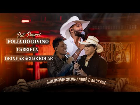 Guilherme Silva part. André e Andrade - FOLIA DO DIVINO/GABRIELA/DEIXE AS ÁGUAS ROLAR (TBT Na Roça)