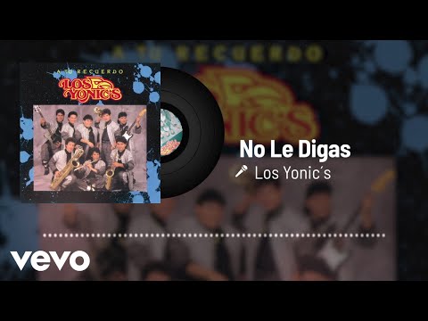 Los Yonic's - No Le Digas (Audio)