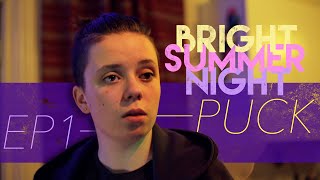 Ep.1 - PUCK | Bright Summer Night