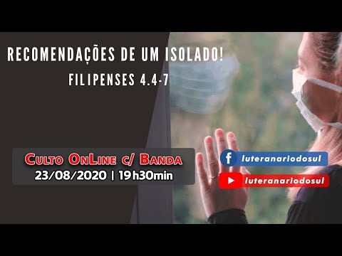 Culto 23/08/2020 | TEMA: Recomendações de Um Isolado. Filipenses 4.4-7