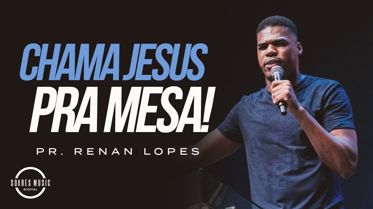 CHAMA JESUS PRA MESA! - Pr Renan Lopes